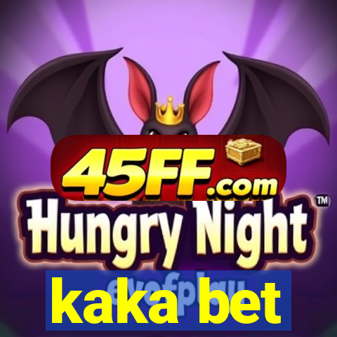 kaka bet